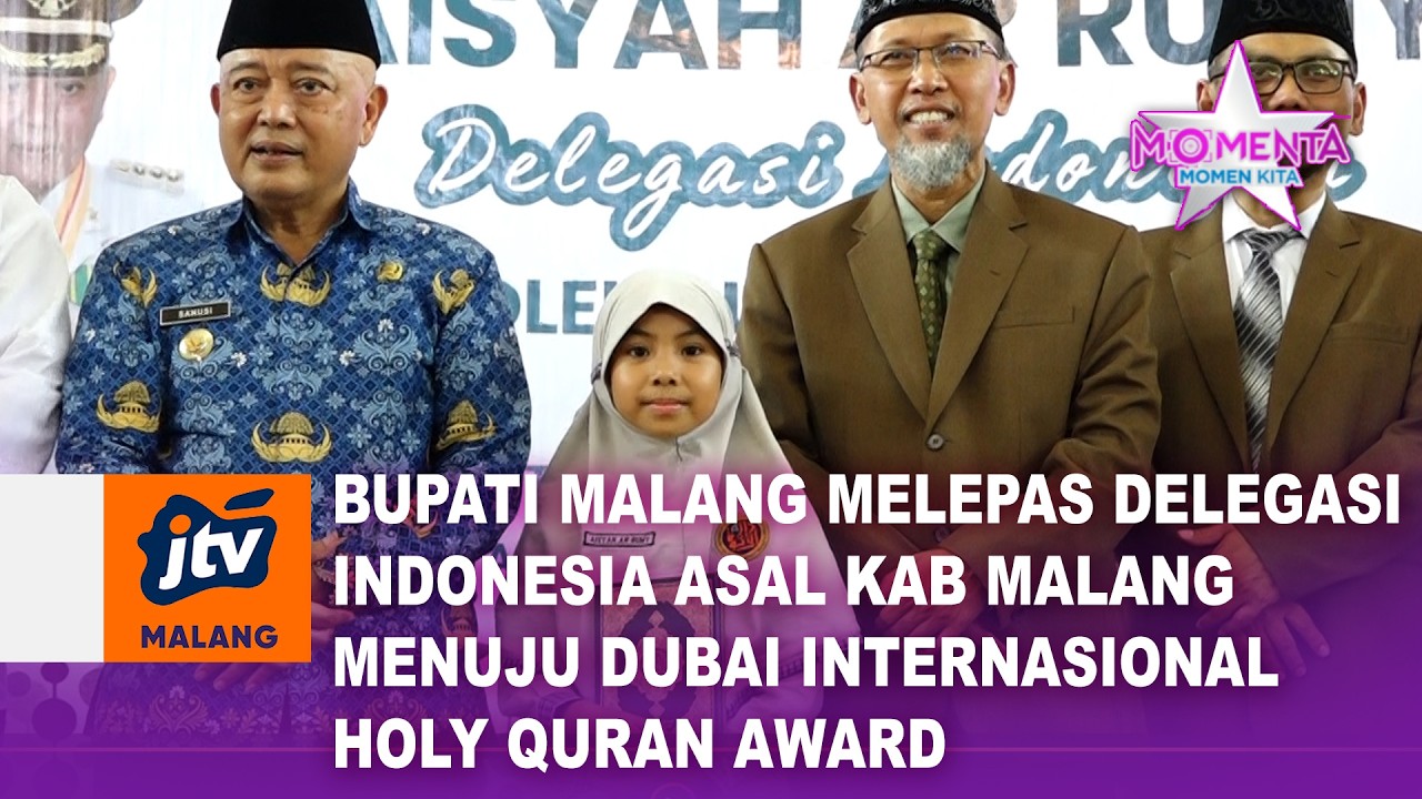 BUPATI MALANG MELEPAS DELEGASI INDONESIA ASAL KAB.MALANG MENUJU DUBAI INTERNASIONAL HOLY QURAN AWARD
