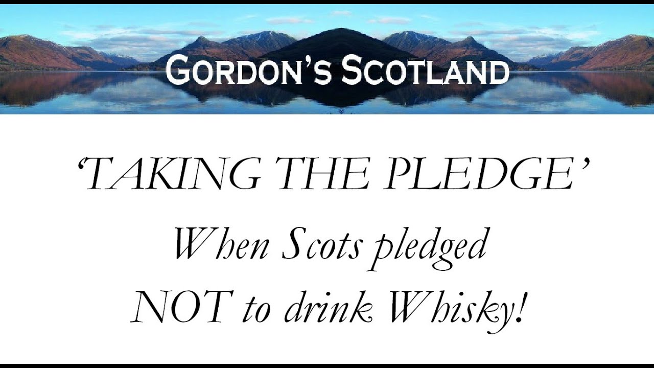 'Taking The Pledge' - When Scots pledged NOT to drink Whisky!