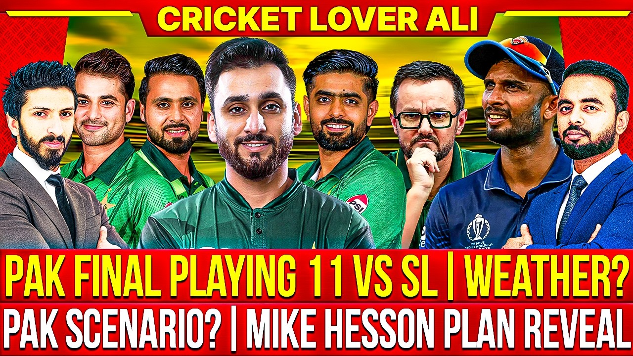 🛑 Pak Final Playing 11 vs SL | Mike Hesson Plan Reveal, Babar Out | Weather? | Big Meeting