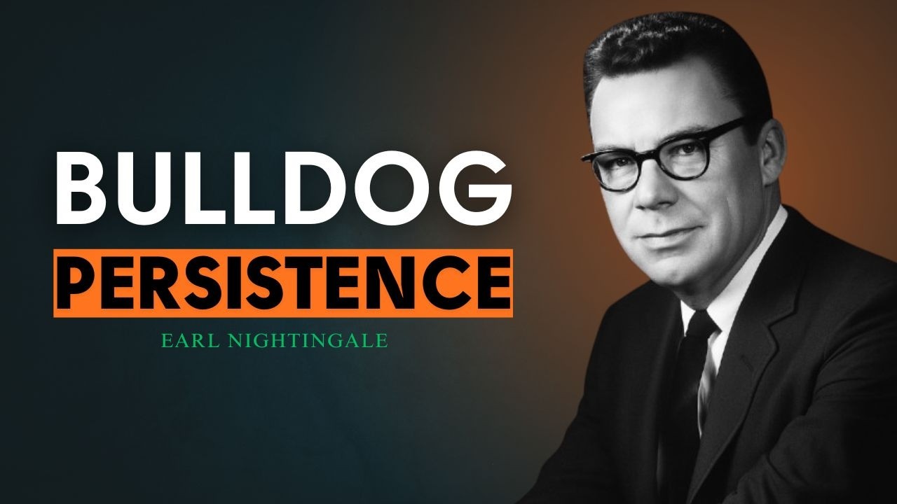 Bulldog Persistence: The Entrance to Success | Earl Nightingale Motivation