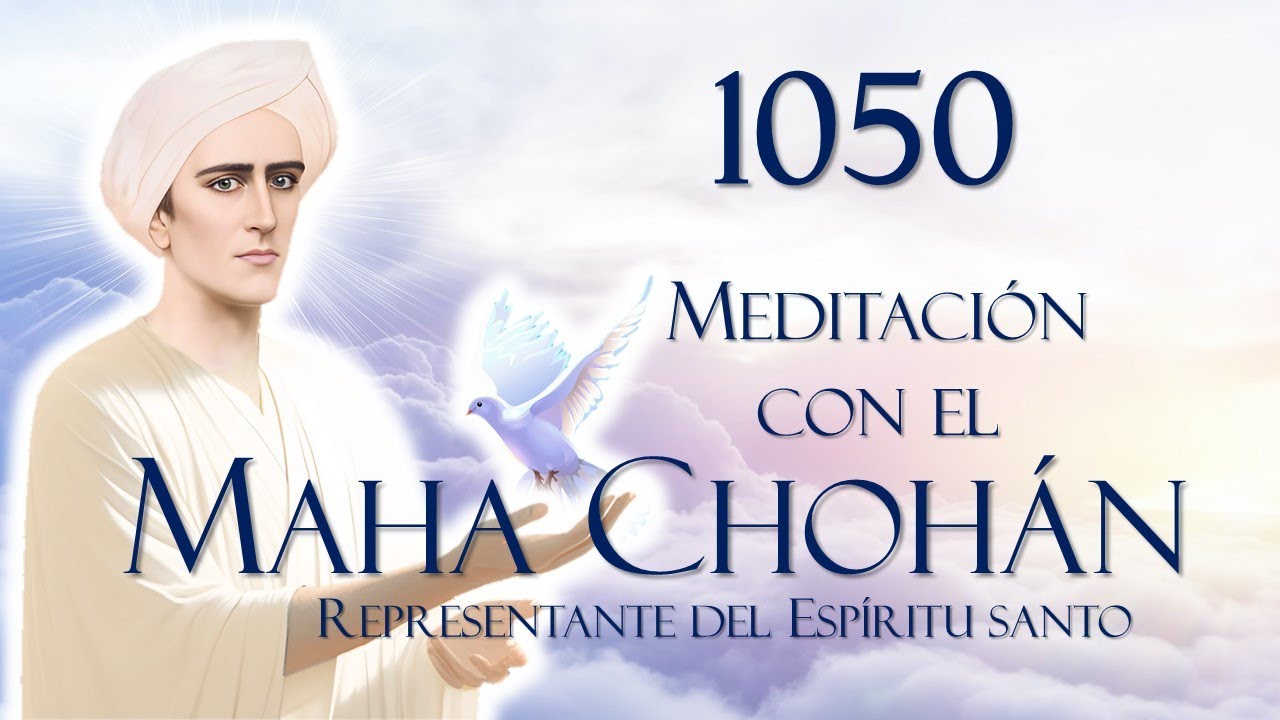 1050 MEDITACIÓN CON EL MAHA CHOHÁN   REPRESENTANTE DEL ESPÍRITU SANTO