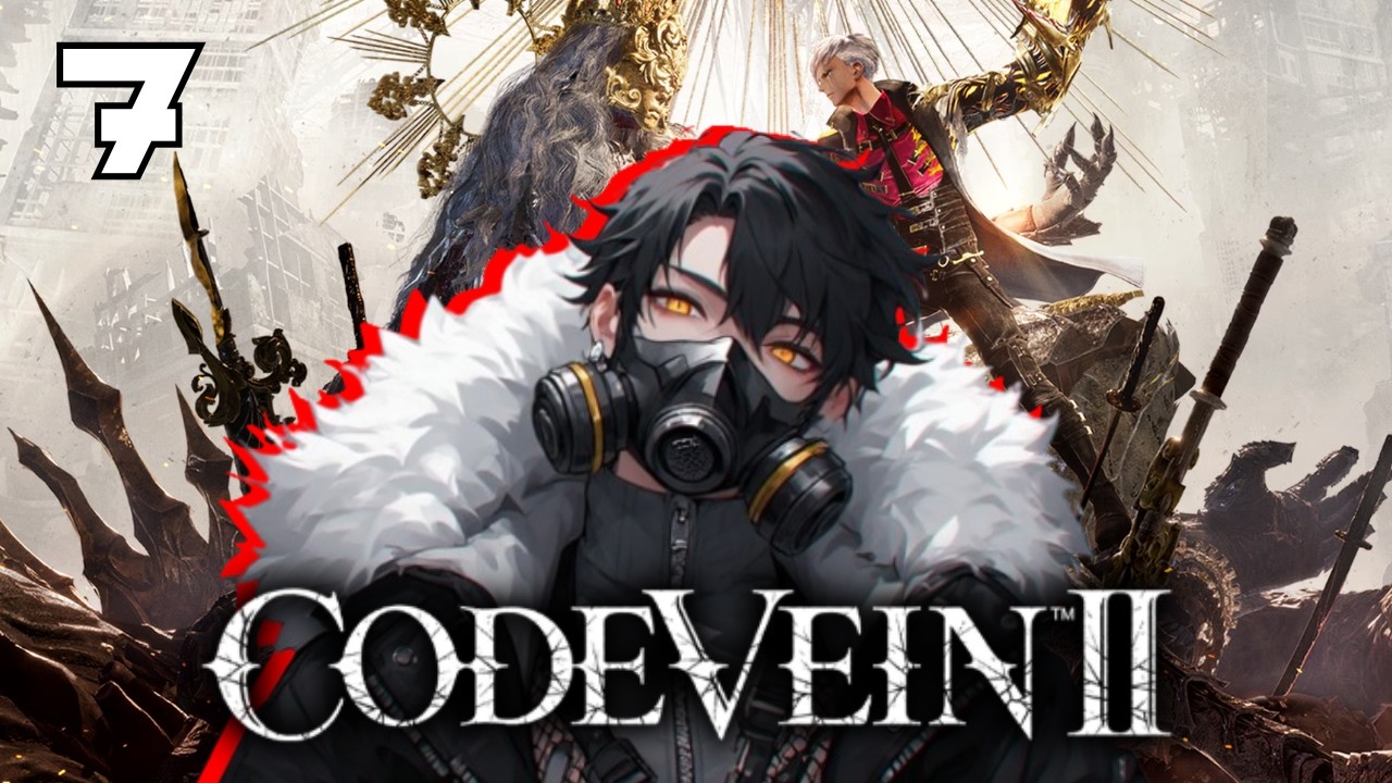 【Code Vein II】Giving everyone abandonment issues
