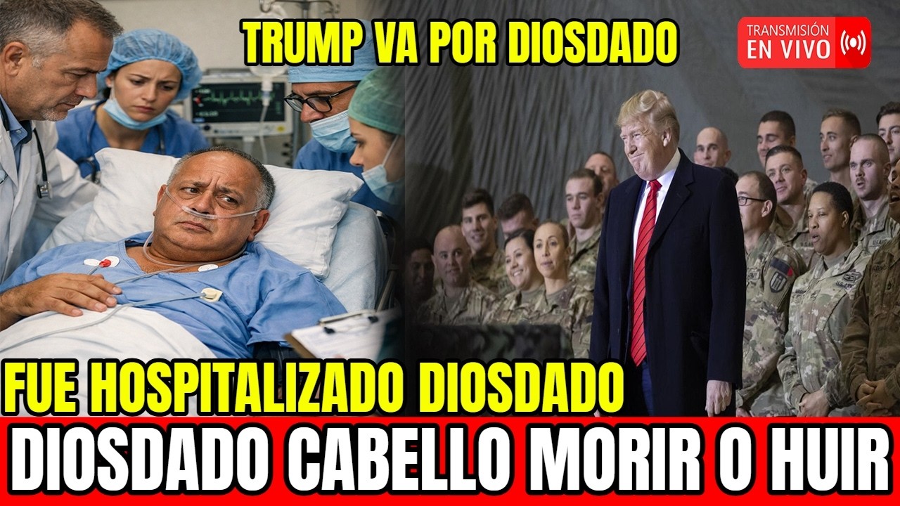 URGENTE VENEZUELA🔴DIOSDADO CABELLO SI FUE HOSPITALIZADO 🔴 DONALD TRUMP PIDE SU DETENCION venezuela