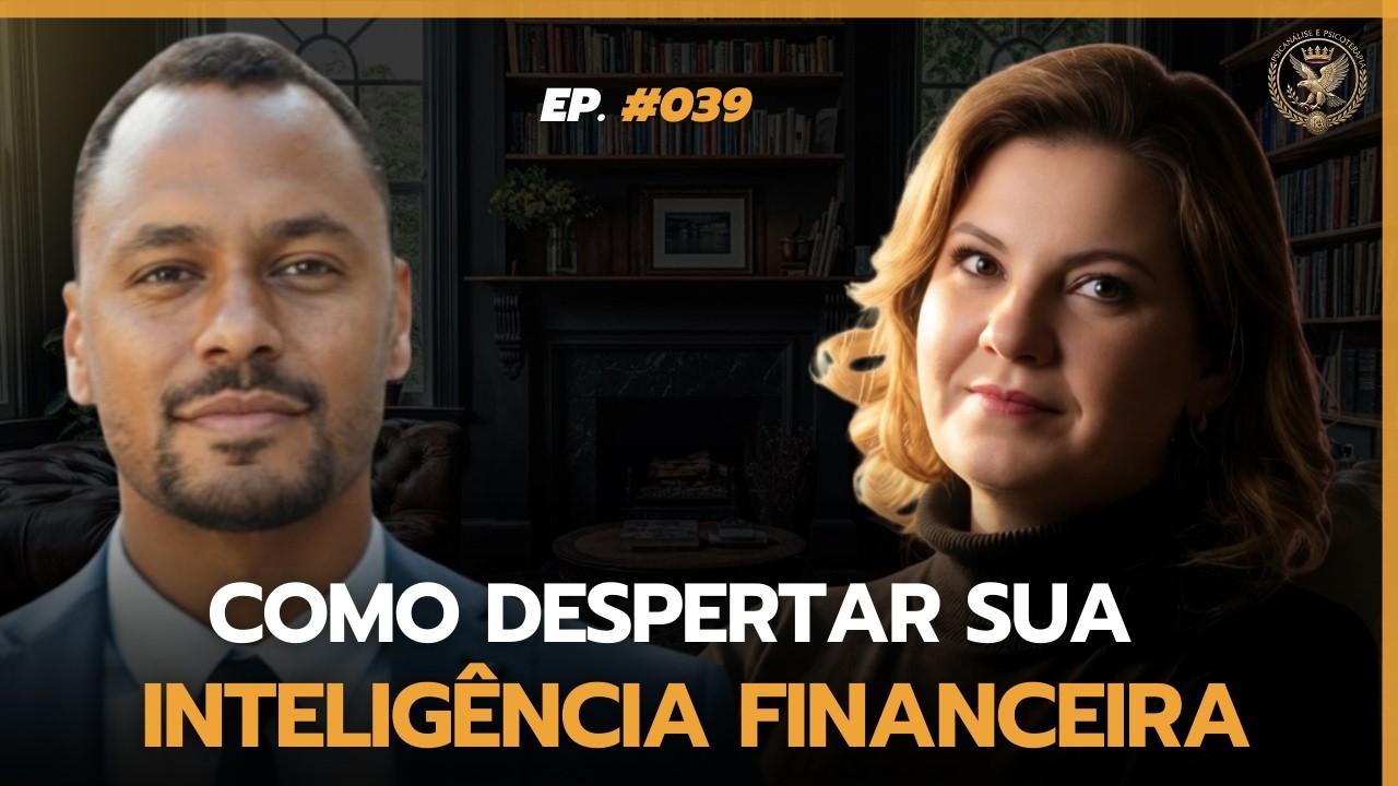 Como Despertar Sua Inteligência Financeira l Psicoterapeuta Paloma Teixeira l Ep. 38