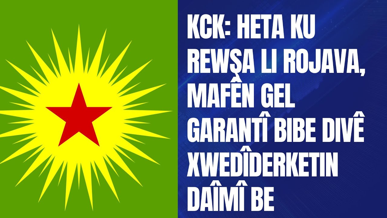 KCK:  Heta ku rewşa li Rojava, mafên gel garantî bibe divê xwedîderketin daîmî be.