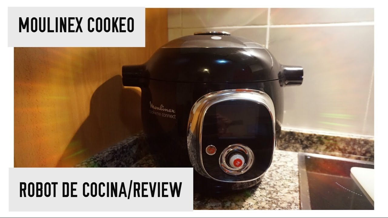 MOULINEX COOKEO,ROBOT DE COCINA/REVIEW