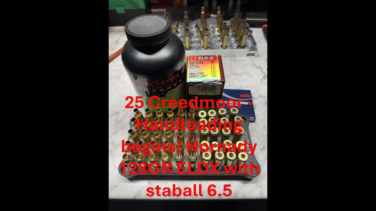 25 Creedmoor - Handloading begins! Hornady 128GR ELDX with staball 6.5