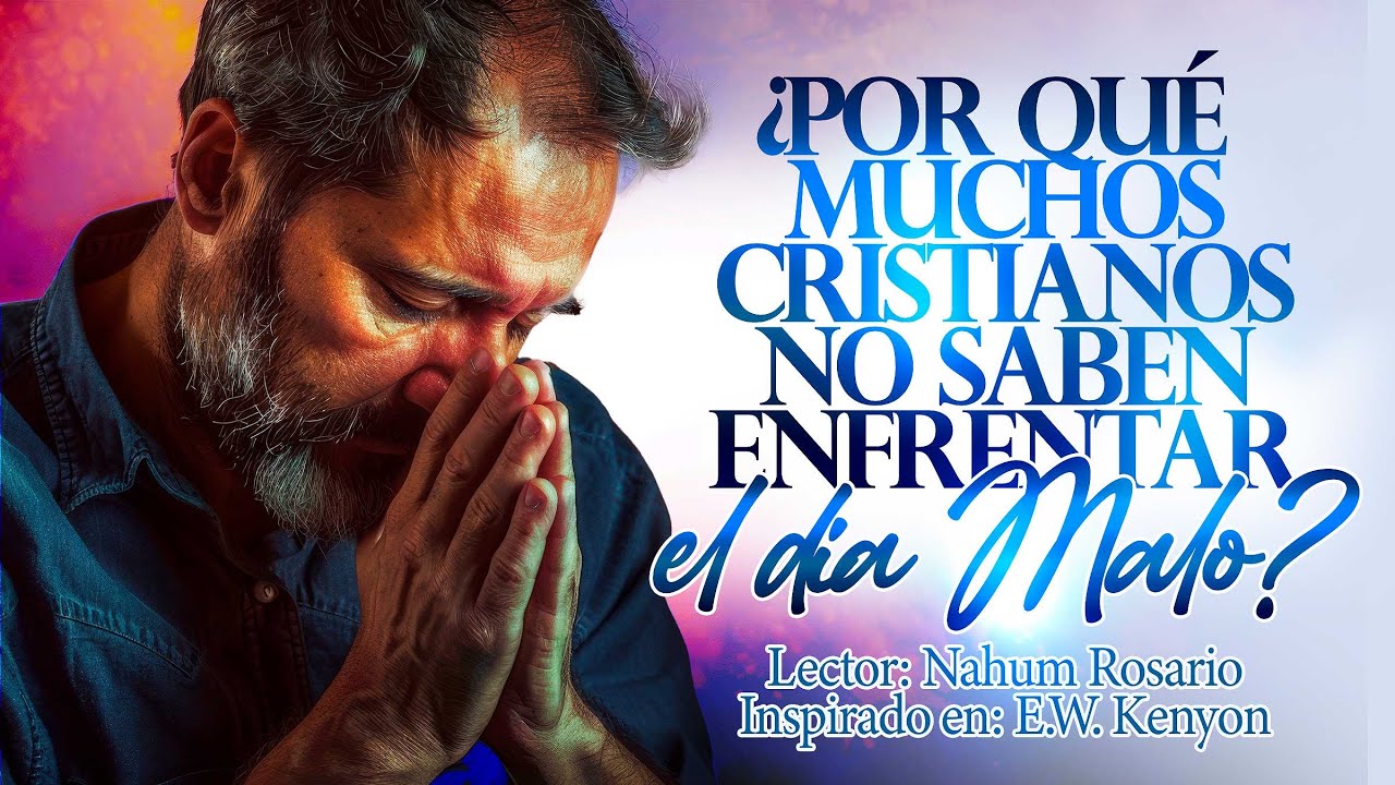 ¿POR QUÉ MUCHOS CRISTIANOS NO SABEN ENFRENTAR EL DÍA MALO?- Mar 13 Ene, 2025
