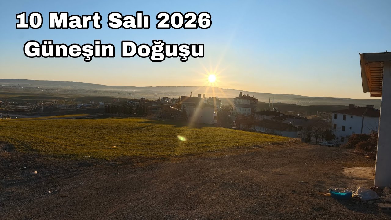 10 Mart Salı 2026 Güneşin Doğuşu 