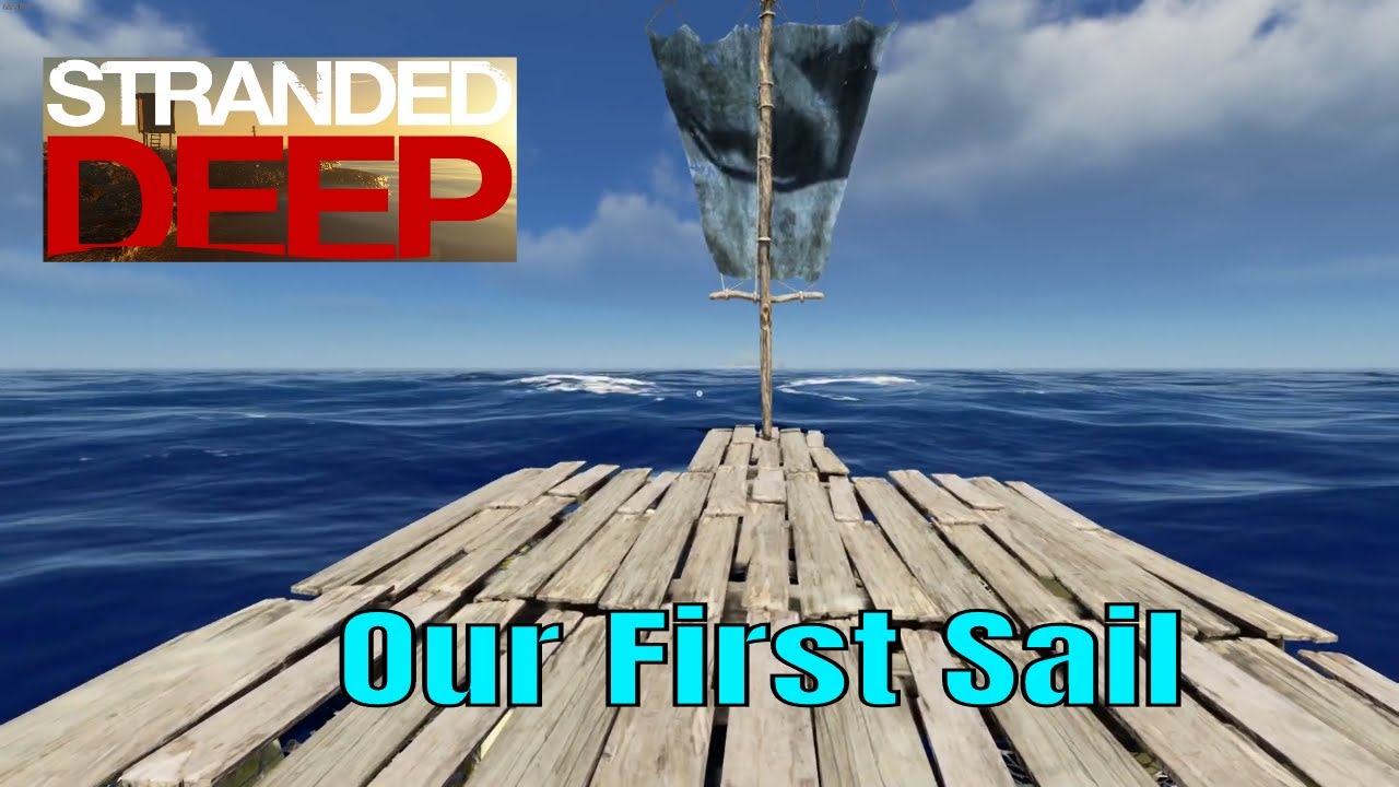 Stranded Deep Ep 5 A Sail And A Rudder Is All We Need