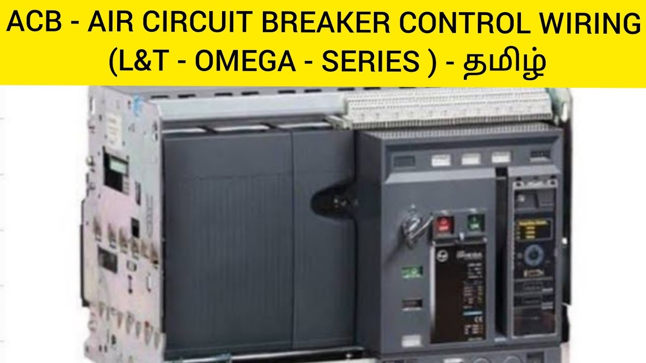 ACB - AIR CIRCUIT BREAKER CONTROL WIRING (L&T - OMEGA - SERIES ) IN TAMIL