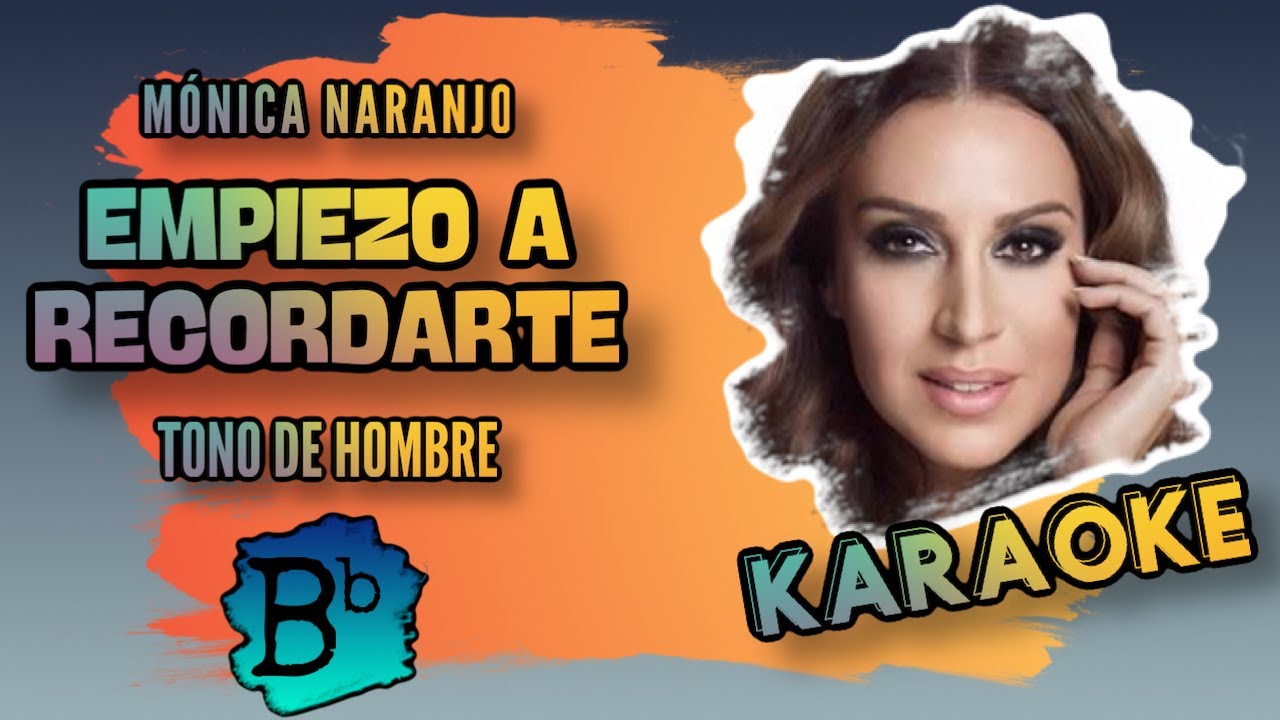 Mónica Naranjo - Empiezo a recordarte - Karaoke - Tono de hombre - Bb