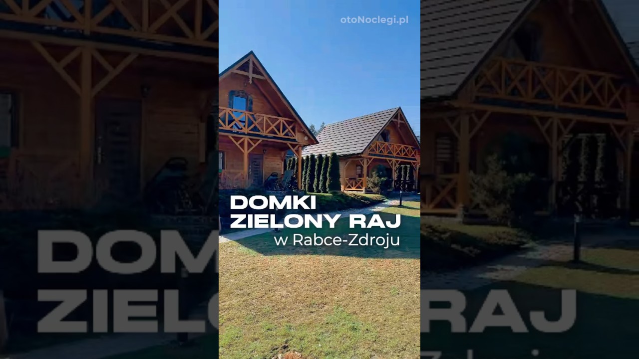 Domki Zielony Raj w Rabce-Zdroju
