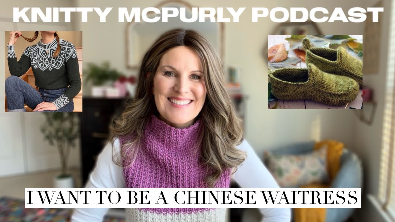 Knitty McPurly Podcast: The Chinese Waitress Cast On, Etc.