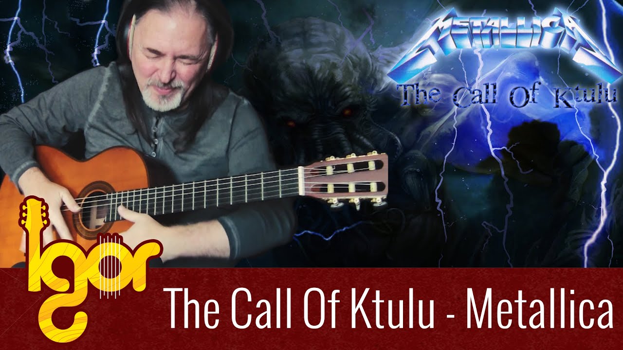 Thе Cаll Of Ktulu - Igor Presnyakov - classical fingerstyle guitar