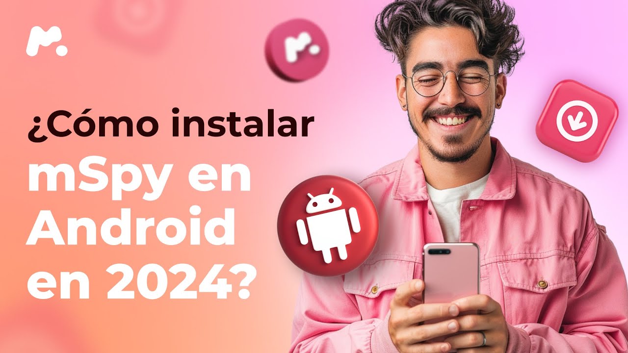 &iquest;C&oacute;mo instalar mSpy en Android en 2024? Software de control parental