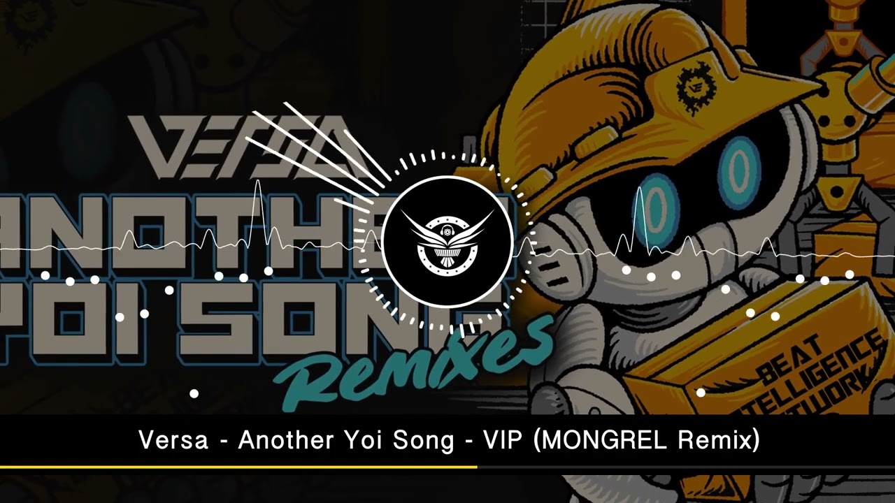 Versa - Another Yoi Song - VIP (MONGREL Remix)
