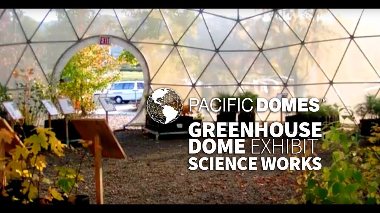 Pacific Domes Greenhouse Dome – Native Tree Nurser, Science Works Exhibit – VIDEO