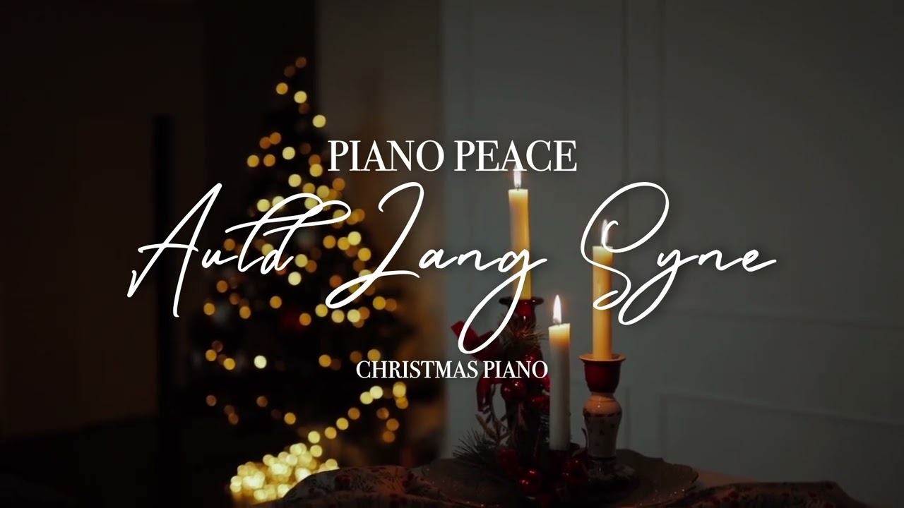 Auld Lang Syne Piano Instrumental | New Years & Christmas Piano Lullabies, Carols & Hymns