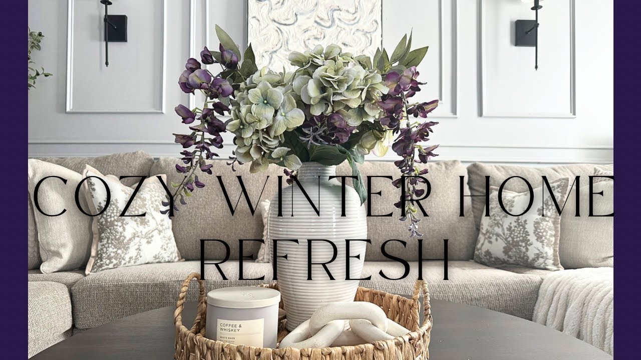 Cozy Winter Home Refresh|Simple Updates for a Warm & inviting Home 🏠