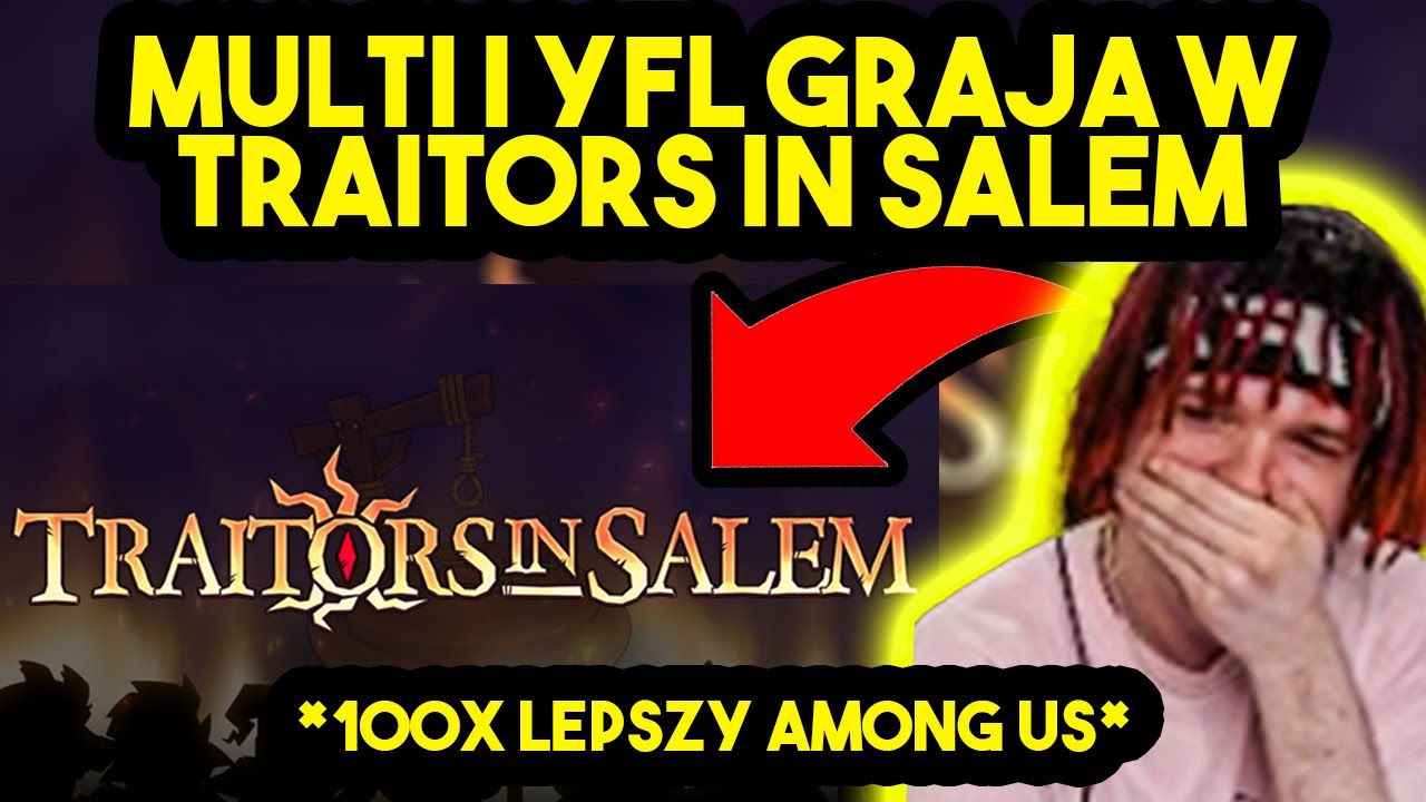 MULTI i YFL grają w LEPSZEGO AMONG US *beka* (Traitors In Salem)