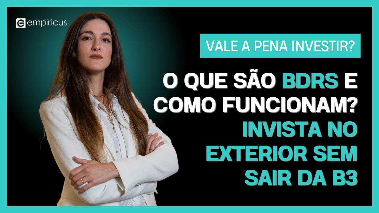BDRs: O QUE S&Atilde;O, COMO FUNCIONAM E COMO INVESTIR NO EXTERIOR | VANTAGENS DE INVESTIR EM BDRs