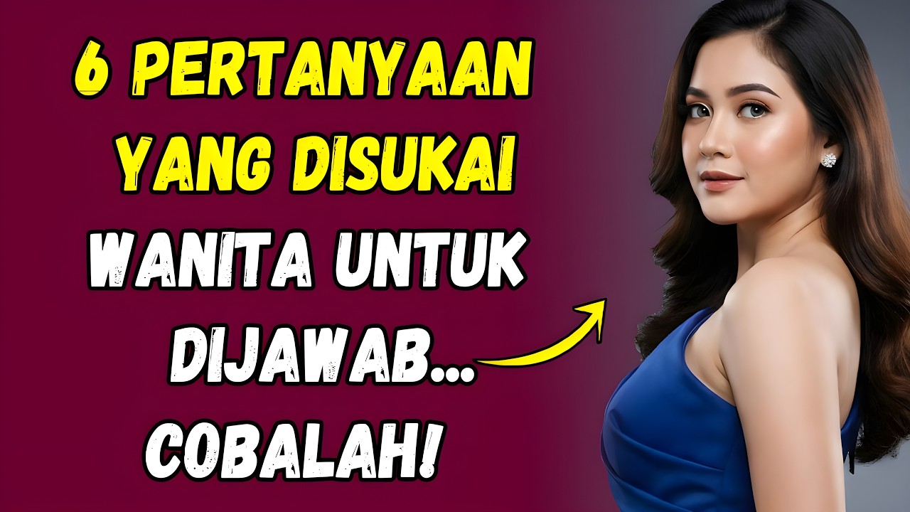 6 pertanyaan yang disukai wanita untuk dijawab | Rahasia daya tarik dalam psikologi