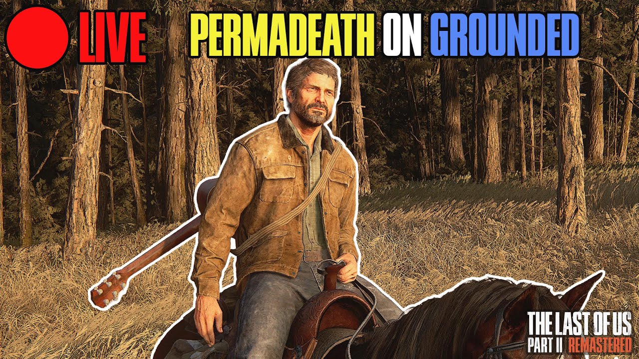 🔴 [GROUNDED] ELLIE No Return + Permadeath (maybe)