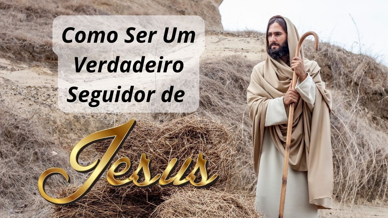 COMO-SER-UM-VERDADEIRO-SEGUIDOR-DE-JESUS - EM 3 PASSOS. Seja um disc&iacute;pulo de Cristo.