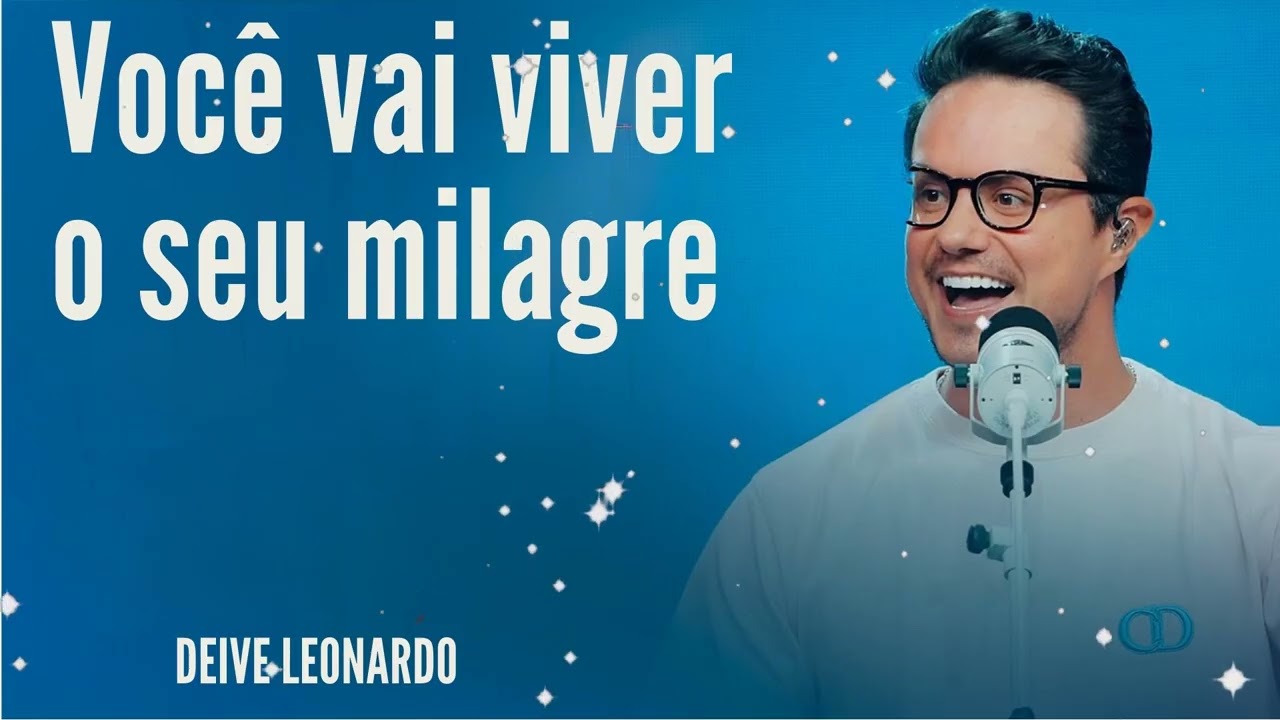 Você vai viver o seu milagre - Deive Leonardo