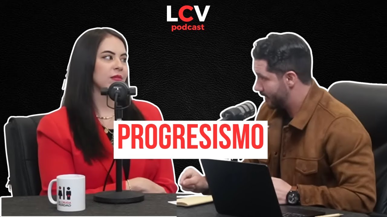 LA CRUDA VERDAD PODCAST #16 / PROGRESISMO