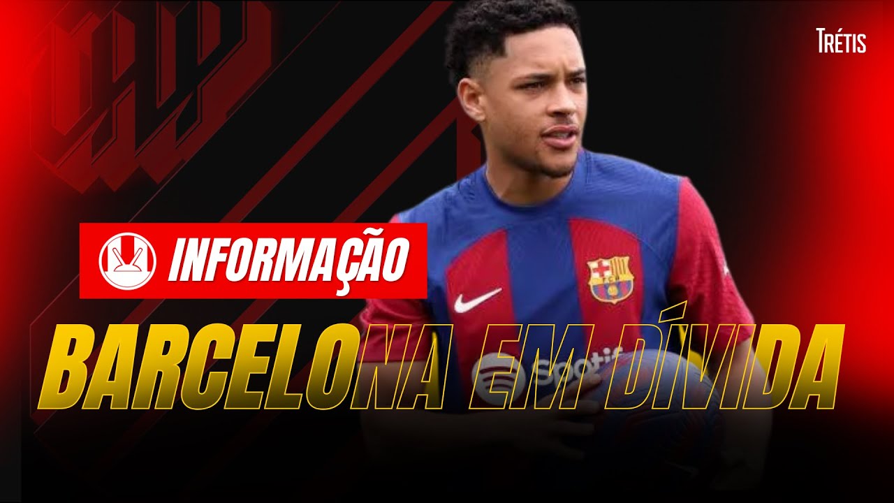BARCELONA DEVE UMA FORTUNA AO ATHLETICO? ENTENDA A D&Iacute;VIDA!