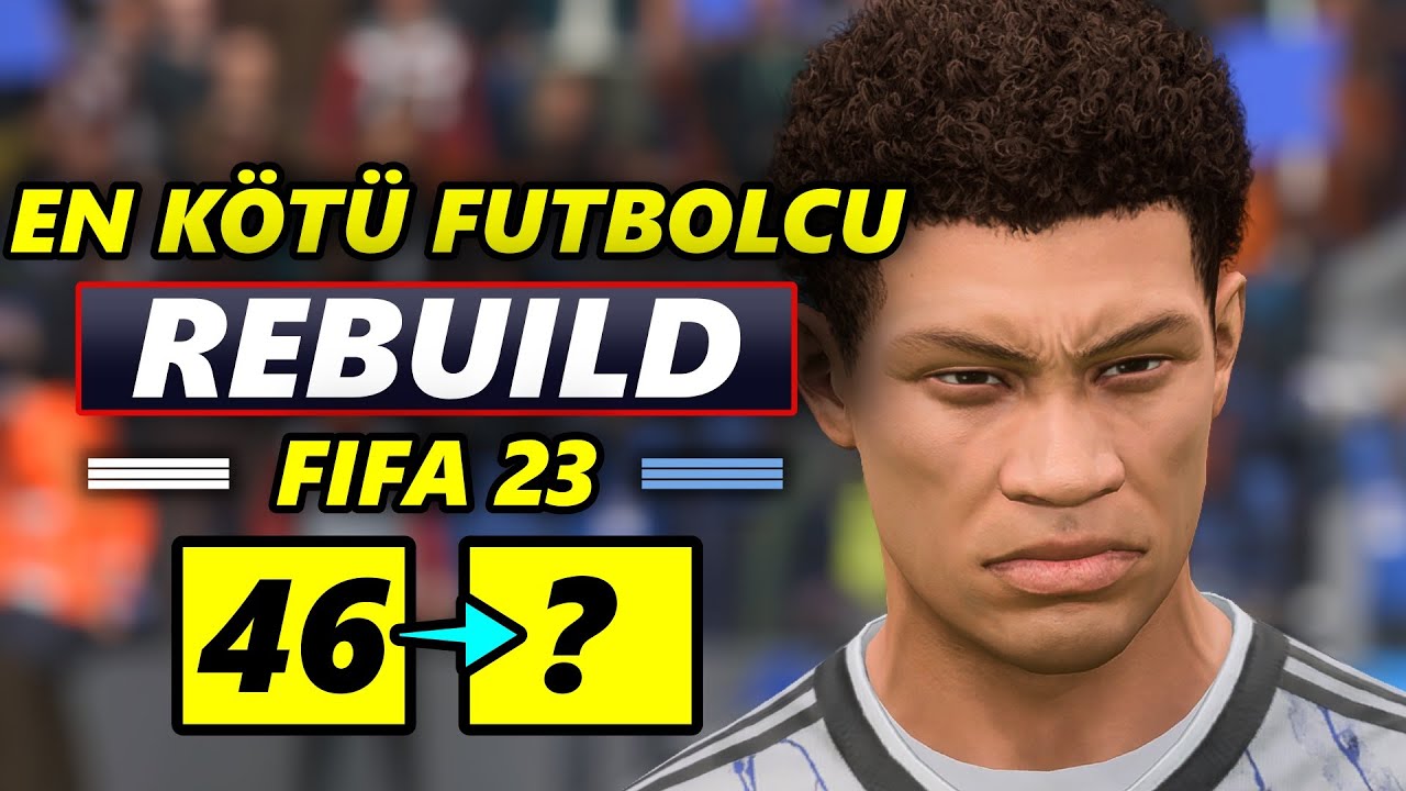 EN KÖTÜ FUTBOLCUYU DÜNYANIN EN İYİSİ YAPTIM!! OYUNCU REBUILD // FIFA 23 KARİYER MODU