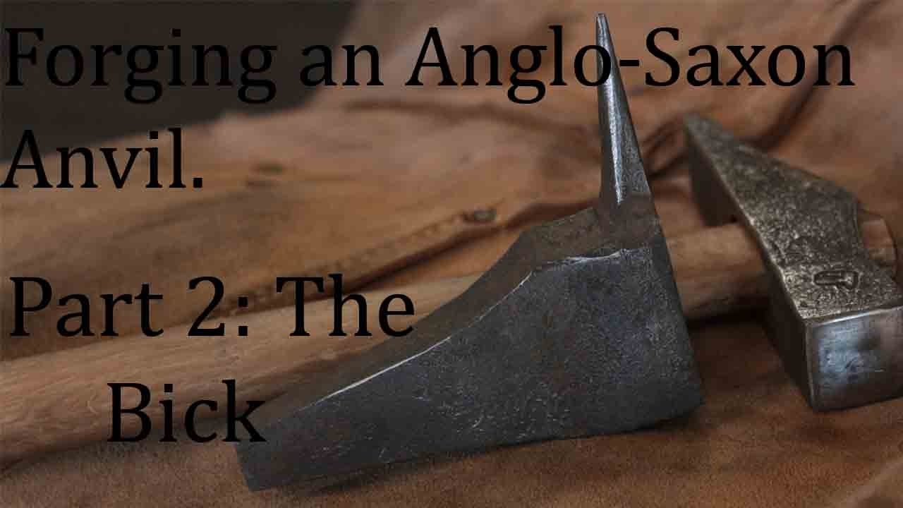 Forging an Anglo-Saxon Anvil, Part 2: The Bick and Heat-treat