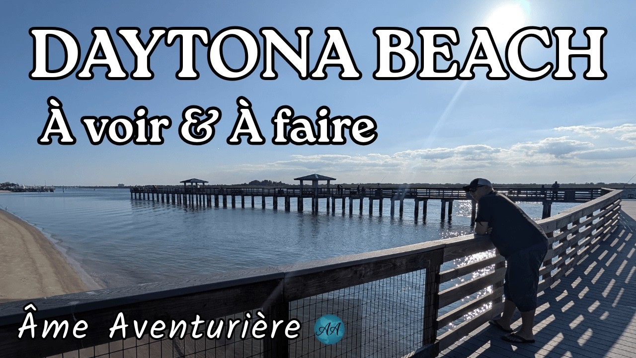 Floride | Daytona Beach &  St. Augustine – Quoi faire • Things to do