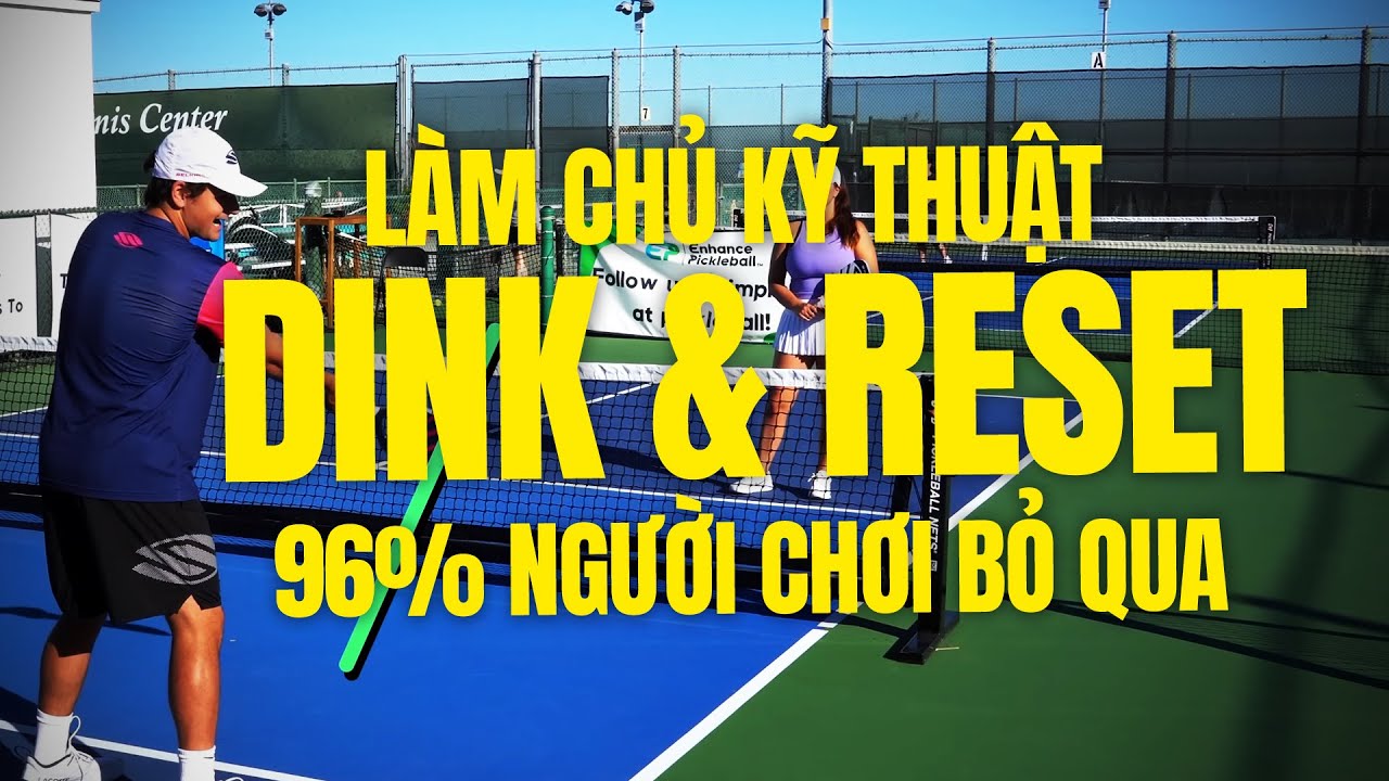 Kỹ Thuật Dink & Reset Pickleball Chuẩn Xác – Bí Mật Giúp Pro Luôn Thắng Điểm