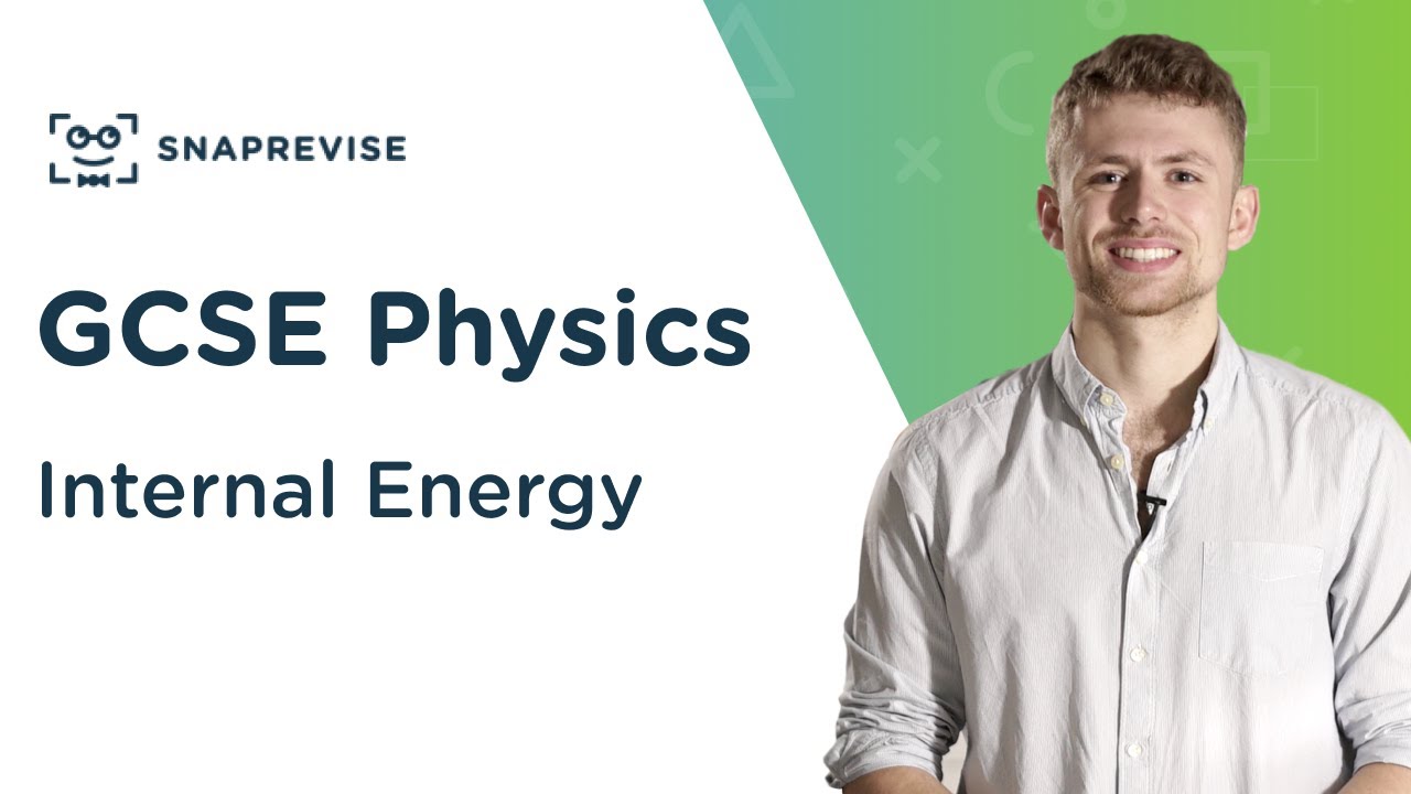 Internal Energy | 9-1 GCSE Science Physics | OCR, AQA, Edexcel