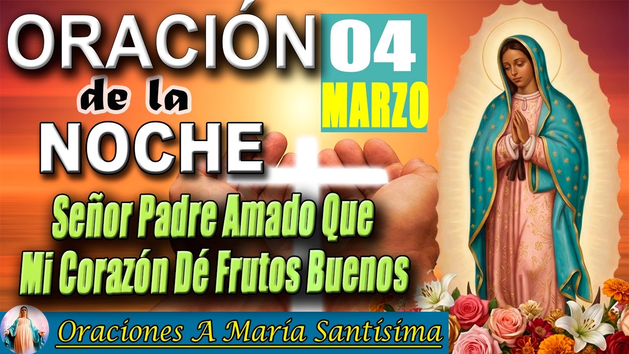 Oración de la Noche de Hoy 4 de Marzo 2026 _ Revisa tu Corazón con Dios antes de Dormir
