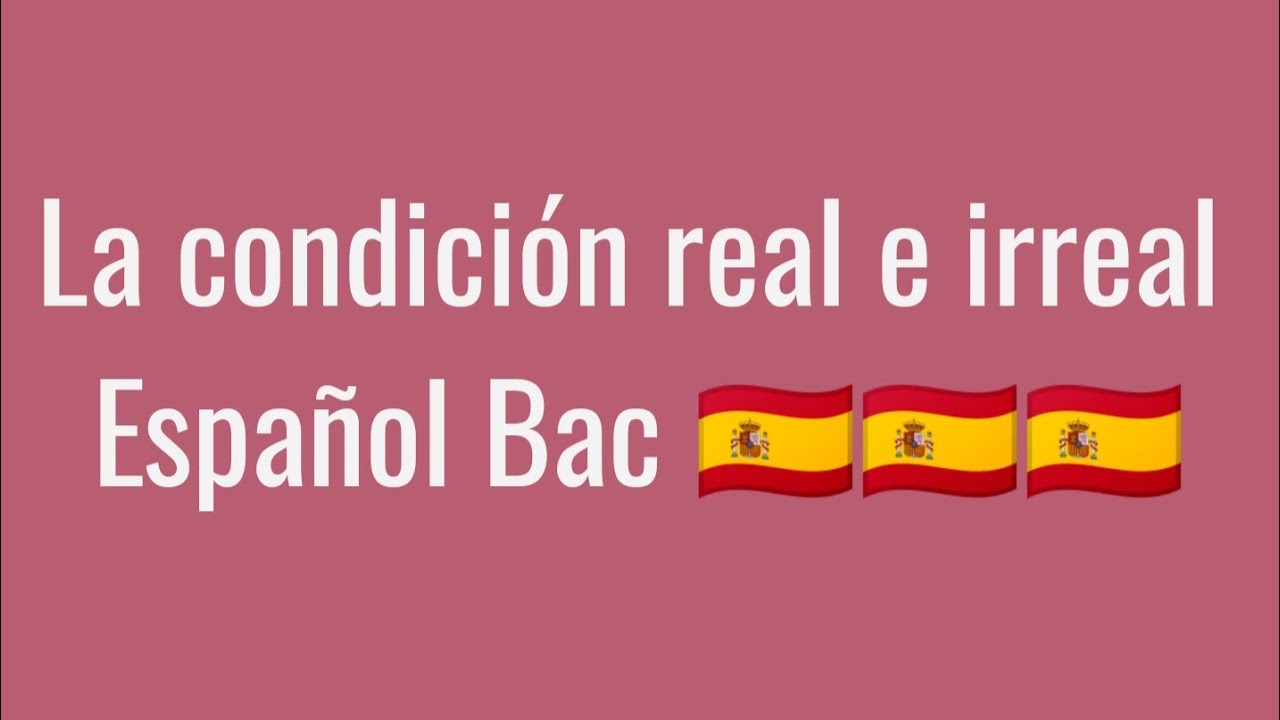 سلسلة دروس الاسبانية بكالوريا ⁦🇪🇦⁩ La condición real e irreal جملة الشرط ⁦🇪🇦⁩⁦🇪🇦⁩