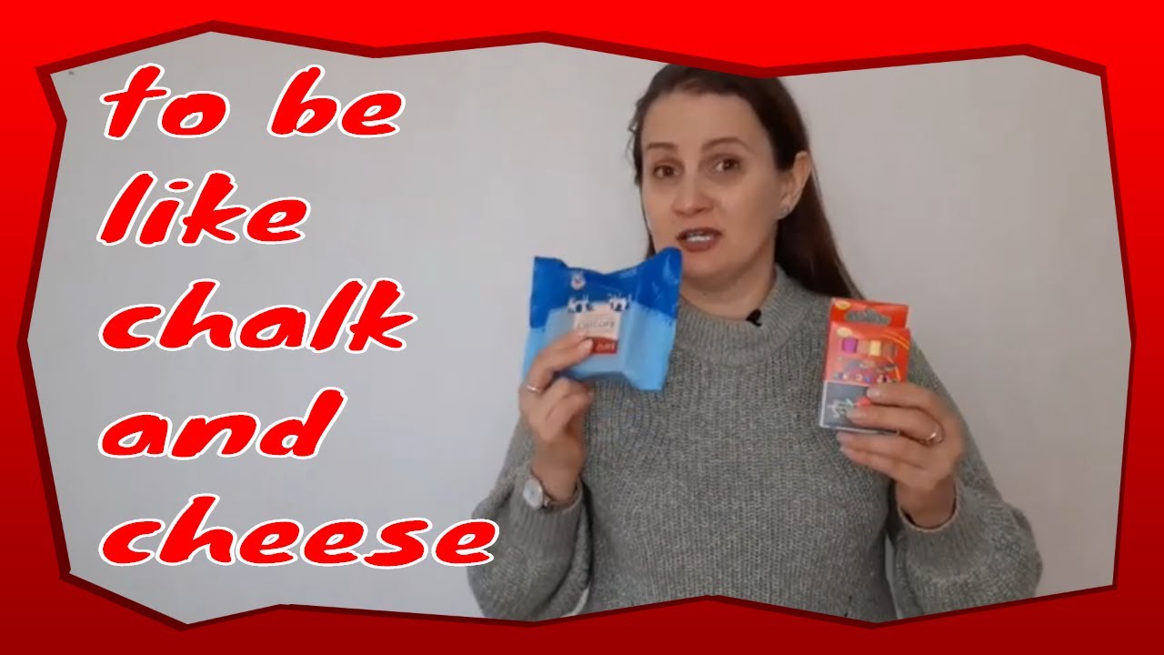 English Idioms | To be like chalk and cheese