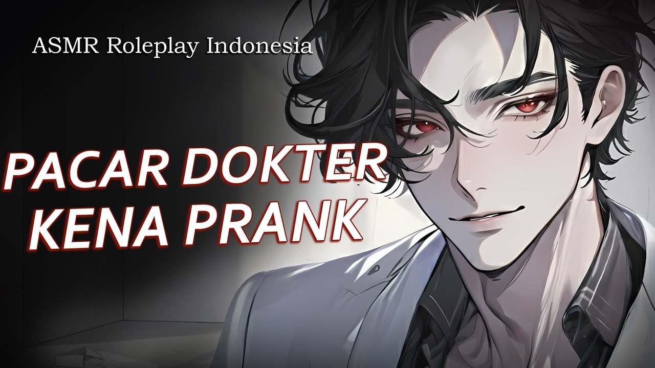 [ASMR] Roleplay Indonesia PACAR DOKTER KENA PRANK || Revan Valentine