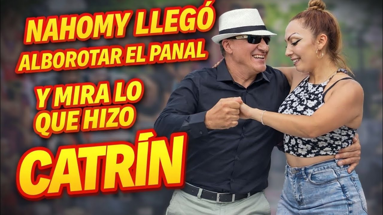 😱😱NAHOMY LLEGA ALBOROTAR EL PANAL Y SECENCIENDE LA LLAMA CON CATRIN 