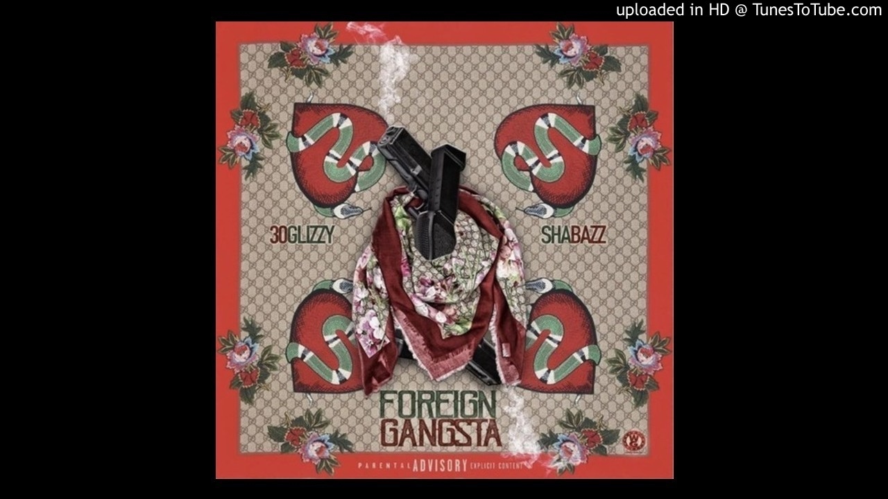 30 Glizzy - Foreign Gangsta (Feat. Shabazz PBG)