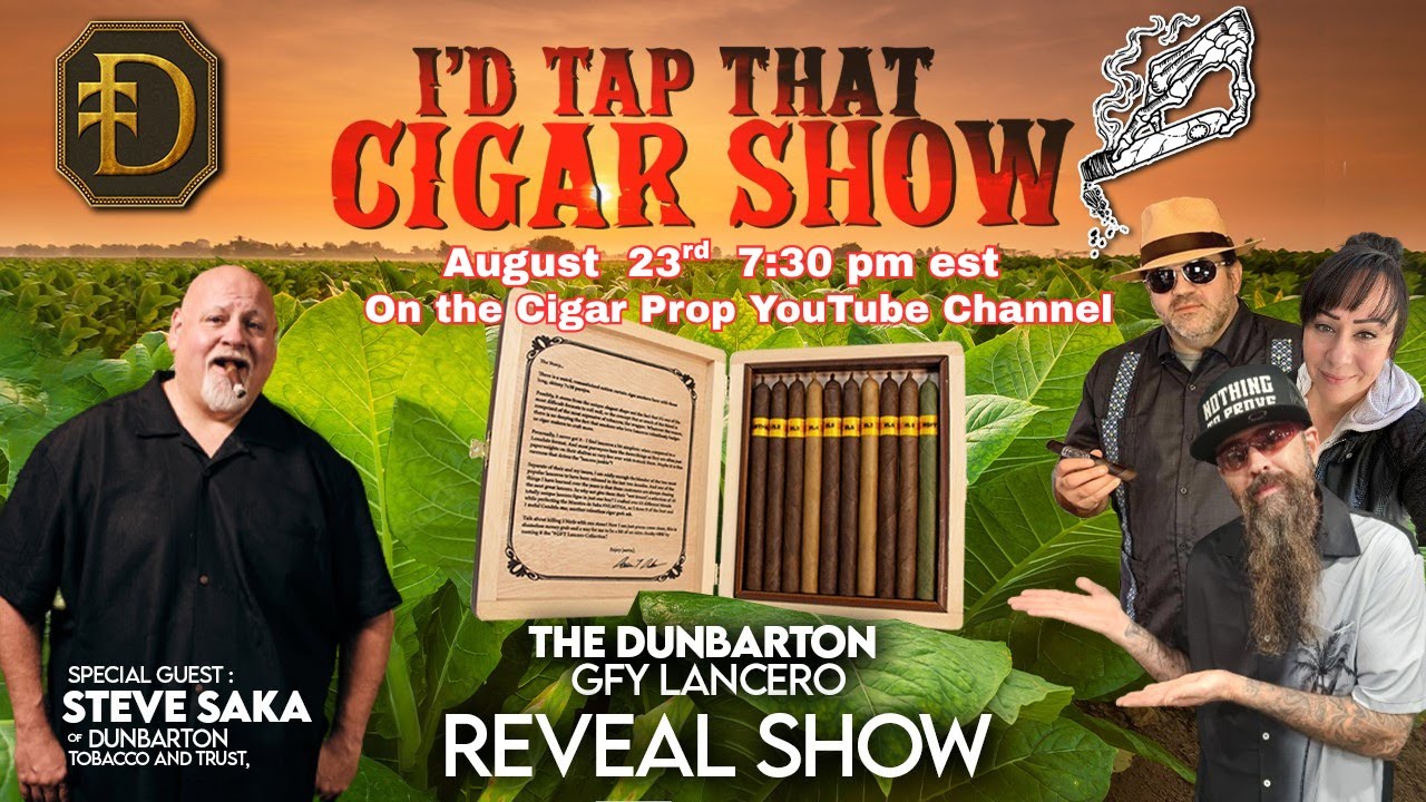I'd Tap That Cigar Show Episode 263 | Steve Saka of Dunbarton Cigars | GFY Lancero Reveal Show