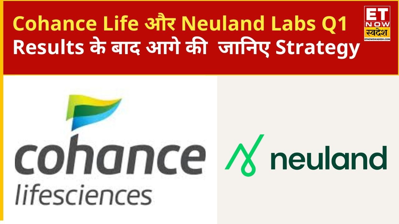 Cohance Life and Neuland Labs Q1 Results: Expert Outlook | ETNS