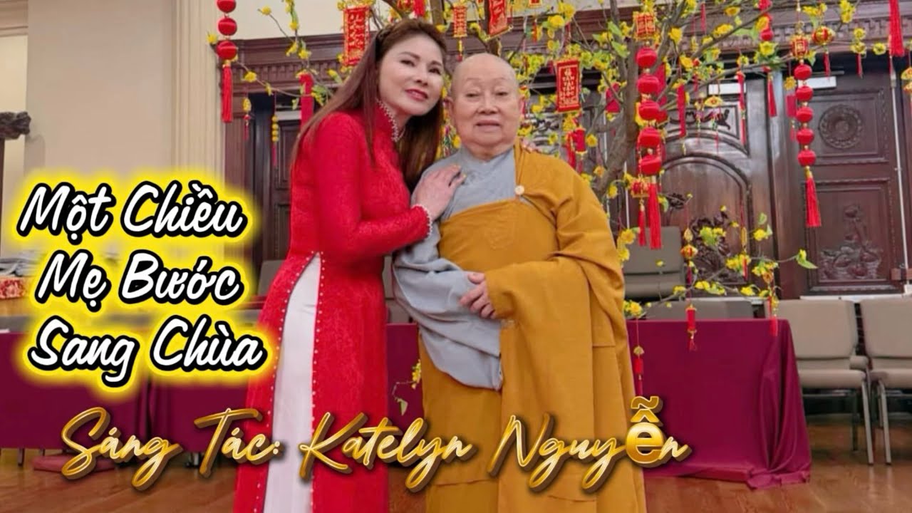Một Chiều Mẹ Bước Sang Chùa Sáng Tác Katelyn Nguyễn Nhạc Mới- Katelyn Official 