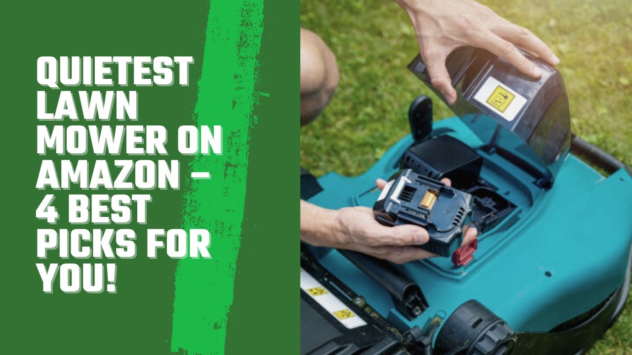 Quietest Lawn Mower on Amazon &ndash; 4 Best Picks for You!