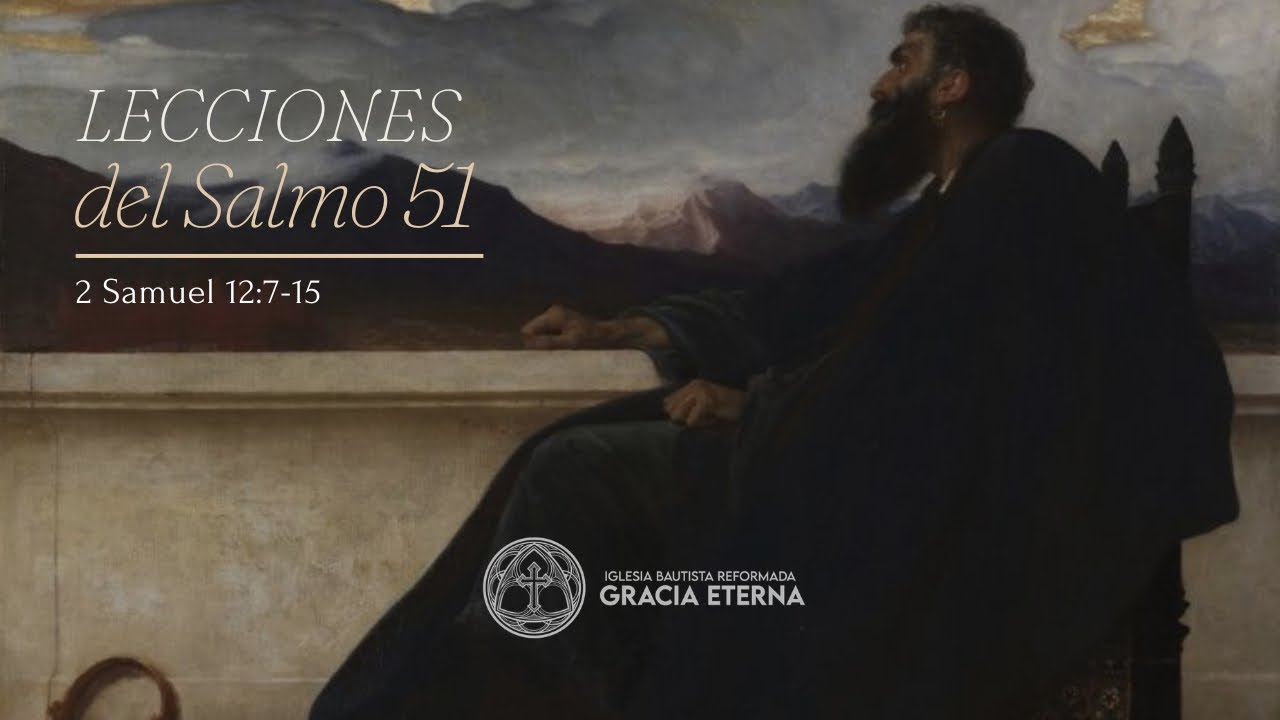 Lecciones del Salmo 51, a la luz del 2 Samuel 12:7-15 | Parte 2