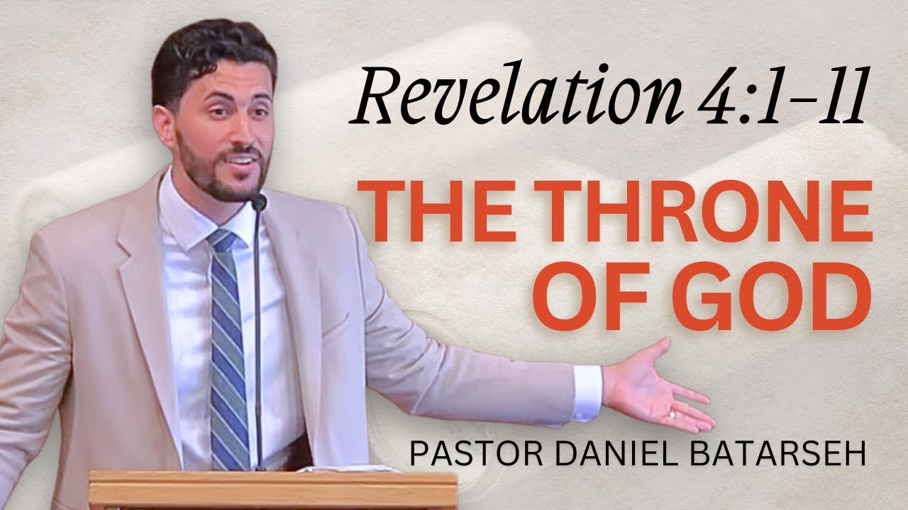 The Throne of God | Revelation 4:1-11 | Pastor Daniel Batarseh