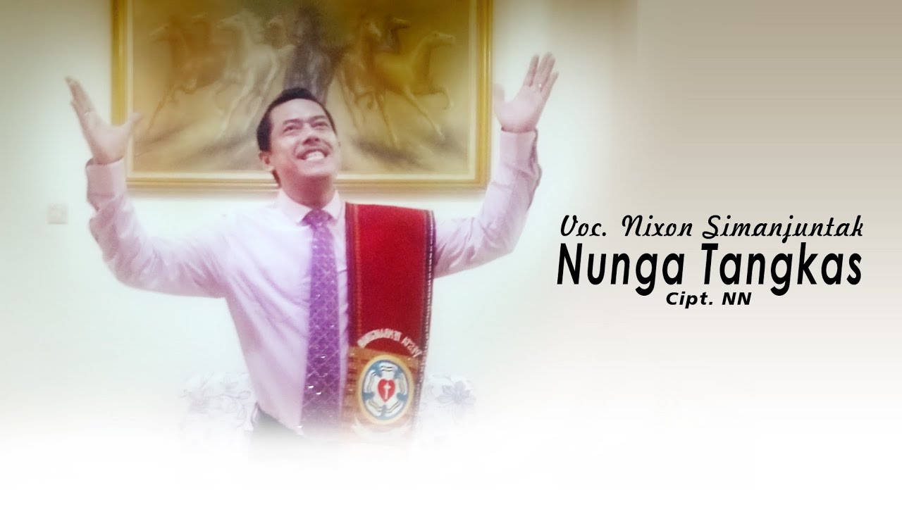 NUNGA TANGKAS - Voc. Nixon Simanjuntak ( Official Musik Video )